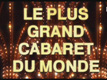 Le Plus Grand Cabaret Du Monde